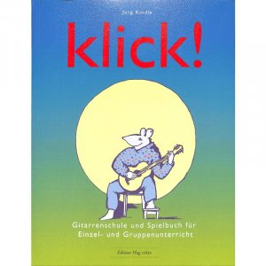 Klick! Gitarrenschule und Spielbuch für Einzel- und Gruppenunterricht