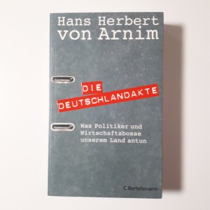 gebrauchtes Buch – Hans Herbert von Arnim – Die Deutschlandakte - Was Politiker und Wirtschaftsbosse unserem Land antun