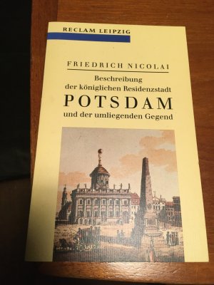 Beschreibung der königlichen Residenzstadt Potsdam und der umliegenden Gegend