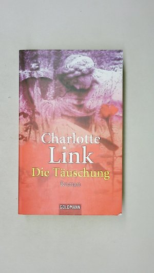 gebrauchtes Buch – Charlotte Link – DIE TÄUSCHUNG. Roman