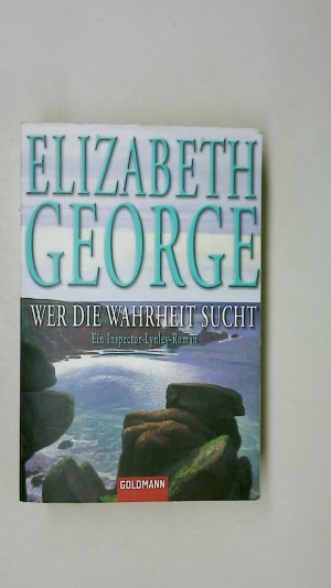 gebrauchtes Buch – Elizabeth George – WER DIE WAHRHEIT SUCHT. Roman