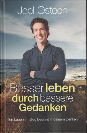 gebrauchtes Buch – Joel Osteen – Besser leben durch bessere Gedanken - Ein Leben im Sieg beginnt in deinem Denken