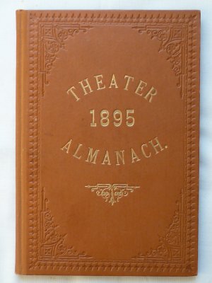 Almanach und Adressenbuch zum Jahre 1895. Theater Almanach. Königl. Deutsches Landestheater in Prag