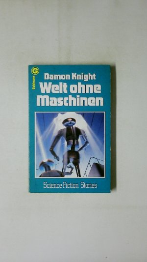 gebrauchtes Buch – Damon Knight – WELT OHNE MASCHINEN. Science-fiction-stories = Three novels, Natural state, The dying man, Rule golden