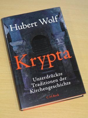 gebrauchtes Buch – Hubert Wolf – Krypta - Unterdrückte Traditionen der Kirchengeschichte