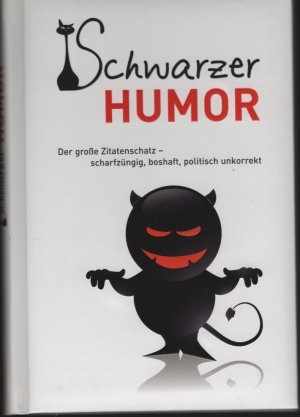 gebrauchtes Buch – Schwarzer Humor - Der große Zitatenschatz - scharfzüngig, boshaft, politisch unkorrekt