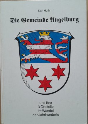 Die Gemeinde Angelburg und ihre 3 Ortsteile im Wandel der Jahrhunderte