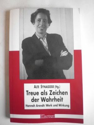 gebrauchtes Buch – Treue als Zeichen der Wahrheit - Hannah Arendt: Werk und Wirkung