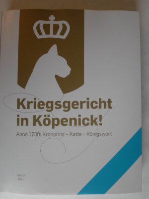 gebrauchtes Buch – Kriegsgericht in Köpenick! - Anno 1730: Kronprinz - Katte - Königswort