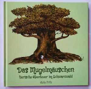 gebrauchtes Buch – Aida Fritz – Das Mugelmäuschen - tierische Abenteuer im Schwarzwald