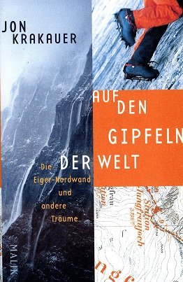 gebrauchtes Buch – Jon Krakauer – Auf den Gipfeln der Welt : die Eiger-Nordwand und andere Träume. Aus dem Amerikan. von Wolfgang Rhiel