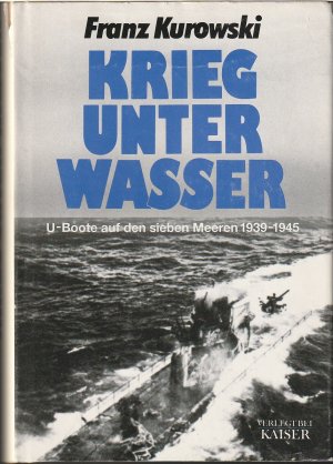 gebrauchtes Buch – Franz Kurowski – Krieg unter Wasser - U-Boote auf den sieben Meeren 1939 - 1945