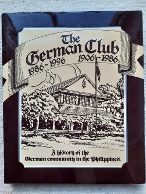 gebrauchtes Buch – The German Club Manila. 1986 - 1996.  1906 - 1986. A history of the German community in the Philippines