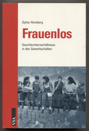 Frauenlos. Geschlechterverhältnisse in den Gewerkschaften.