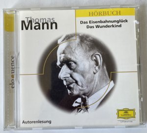 gebrauchtes Hörbuch – Thomas Mann – Autorenlesung: Das Eisenbahnunglück - Das Wunderkind