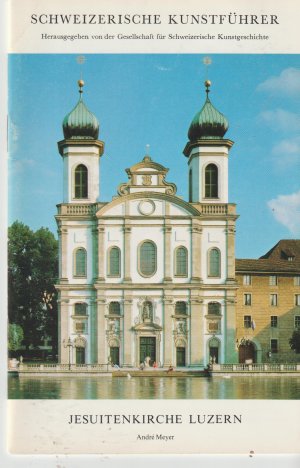 gebrauchtes Buch – André Meyer – Schweizerische Kunstführer Jesuitenkirche Luzern