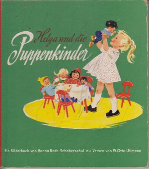 Helga und die Puppenkinder - Ein Bilderbuch von Hanna Roth-Schaberschul zu Versen von W. Otto Ullmann