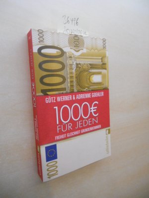 gebrauchtes Buch – Werner, Götz und Adrienne Goehler – 1000 € für jeden. Freiheit. Gleichheit. Grundeinkommen.