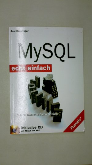 MYSQL - ECHT EINFACH. das kinderleichte Computerbuch ; inklusive CD mit MySQL und PHP