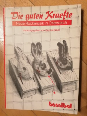 Die guten Kraefte. Neue Rockmusik in Österreich.