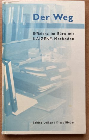 gebrauchtes Buch – Leikep, Sabine; Bieber – Der Weg - Effizienz im Büro mit Kaizen-Methoden