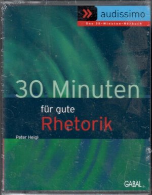 30 Minuten für gute Rhetorik. = audissimo. Das 30-Minuten-Hörbuch.