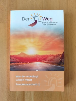 Der Weg - Die Glaubensschule von Gottes Haus: Was du unbedingt wissen musst - Streckenabschnitt 2