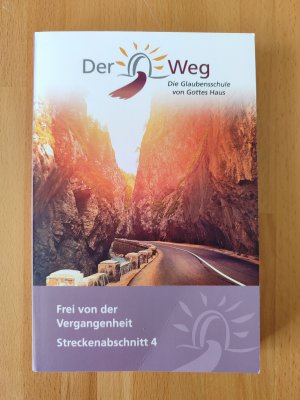 gebrauchtes Buch – Der Weg - Die Glaubensschule von Gottes Haus: Frei von der Vergangenheit - Streckenabschnitt 4