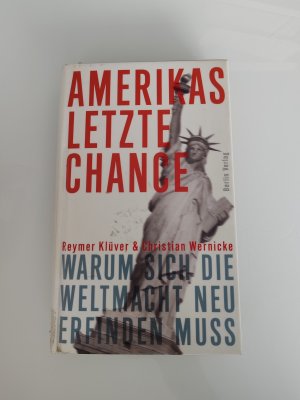 gebrauchtes Buch – Klüver, Reymer; Wernicke, Christian – Amerikas letzte Chance - Warum sich die Weltmacht neu erfinden muss