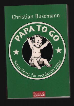 Papa To Go /Schnellkurs für werdende Väter