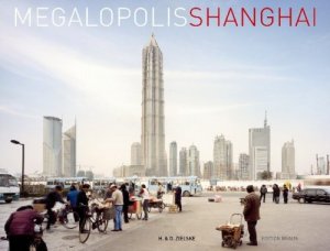 Horst & Daniel Zielske – Megalopolis Shanghai