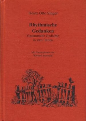 gebrauchtes Buch – Singer, Heinz Otto und Wieland Sternagel  – Rhythmische Gedanken: Gesammelte Gedichte in zwei Teilen.