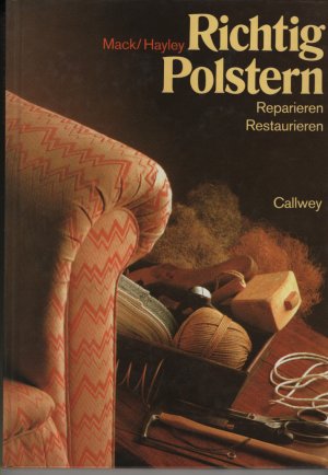 Richtig Polstern. Reparieren. Restaurieren