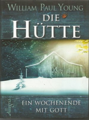 gebrauchtes Buch – Young, William P – Die Hütte - Ein Wochenende mit Gott