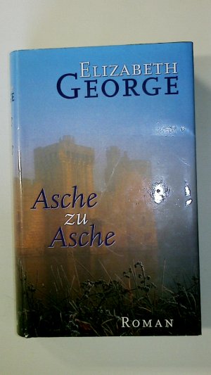 gebrauchtes Buch – Elizabeth George – ASCHE ZU ASCHE. Roman