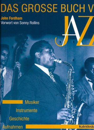 Das grosse Buch vom Jazz - Musiker • Instrumente • Geschichte • Aufnahmen