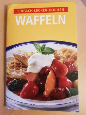 Einfach lecker kochen: Waffeln