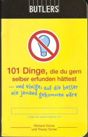 gebrauchtes Buch – Richard Horne und Tracey Turner – 101 Dinge, die du gern selber erfunden hättest ... und einige auf die besser nie jemand gekommen wäre (ab 10 Jahre)