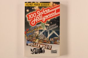 100 HUNDERT JAHRE HOLLYWOOD. d. Geschichte d. Traumfabrik