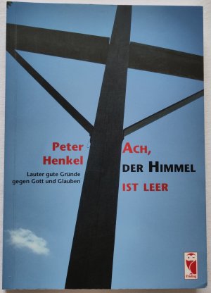 gebrauchtes Buch – Peter Henkel – Ach, der Himmel ist leer. Lauter gute Gründe gegen Gott und Glauben