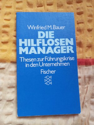 gebrauchtes Buch – Winfried Bauer – Die hilflosen Manager - Thesen zur Führungskrise in d. Unternehmen