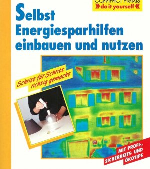 gebrauchtes Buch – Klaus Fisch & Claudia Schäfer & Friedhelm Schrodt – Selbst Energiesparhilfen einbauen und nutzen - Schritt für Schritt richtig gemacht - Mit Profi- und Sicherheitstipps