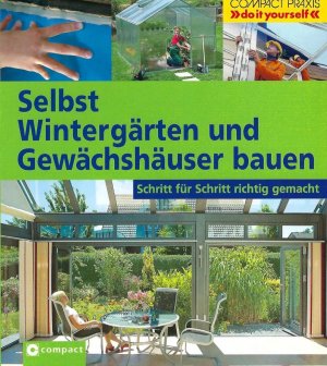 gebrauchtes Buch – Klaus Fisch – Selbst Wintergärten und Gewächshäuser bauen - Schritt für Schritt richtig gemacht