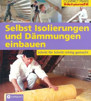 Selbst Isolierungen und Dämmungen einbauen - Schritt für Schritt richtig gemacht