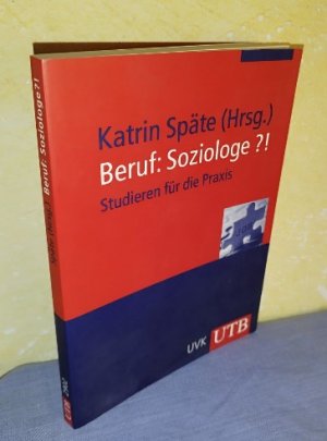 gebrauchtes Buch – Katrin Späte – Beruf: Soziologe?! Studieren für die Praxis