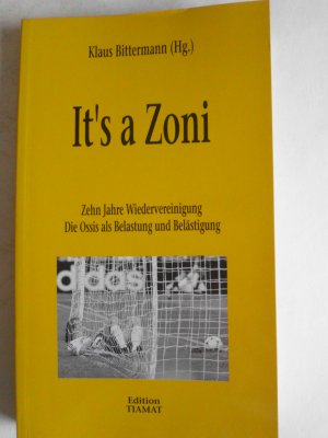 It's a Zoni. Zehn Jahre Wiedervereinigung. Die Ossis als Belastung und Belästigung