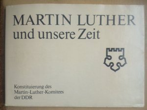 Martin Luther und unsere Zeit. Konstituierung des Martin-Luther-Komitees der DDR am 13. Juni 1980 in Berlin.