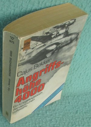 gebrauchtes Buch – Cajus Bekker – Angriffshöhe 4000. Ein Kriegstagebuch der deutschen Luftwaffe