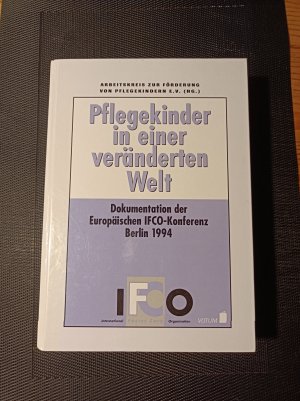 gebrauchtes Buch – Thelen, Hans / Arbeitskreis zur Förderung von Pflegekindern e – Pflegekinder in einer veränderten Welt. Dokumentation der Europäischen IFCO- Konferenz 1994 in Berlin