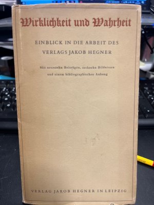 antiquarisches Buch – Wirklichkeit und Wahrheit. Einblick in die Arbeit des Verlags Jakob Hegner. Mit neunzehn Beiträgern, sechzehn Bildnissen und einem bibliografischen Anhang.